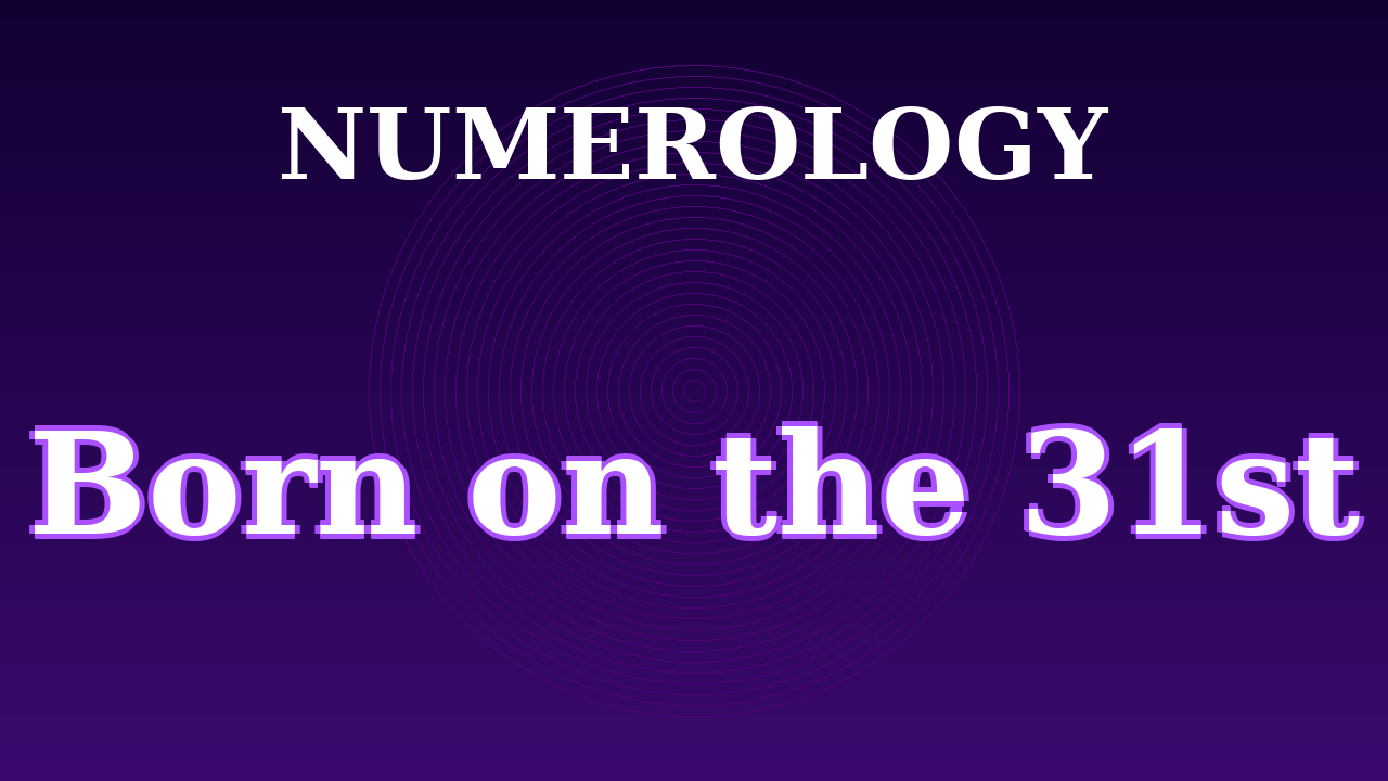 Born on the 31st Day Numerology Meaning