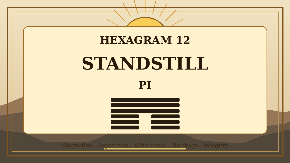 Hexagram 12 Standstill Pi Meaning