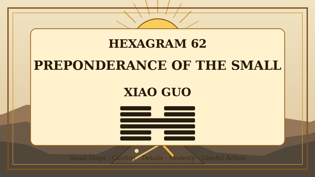 Hexagram 62 Preponderance of the Small Xiao Guo Meaning