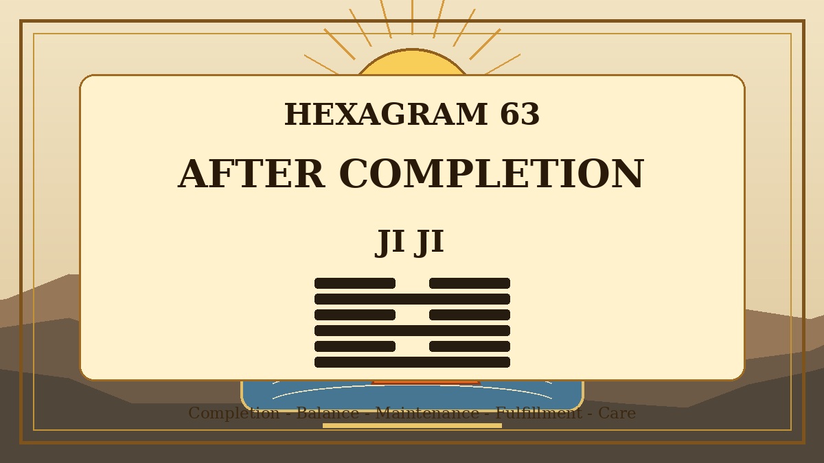 Hexagram 63 After Completion Ji Ji Meaning