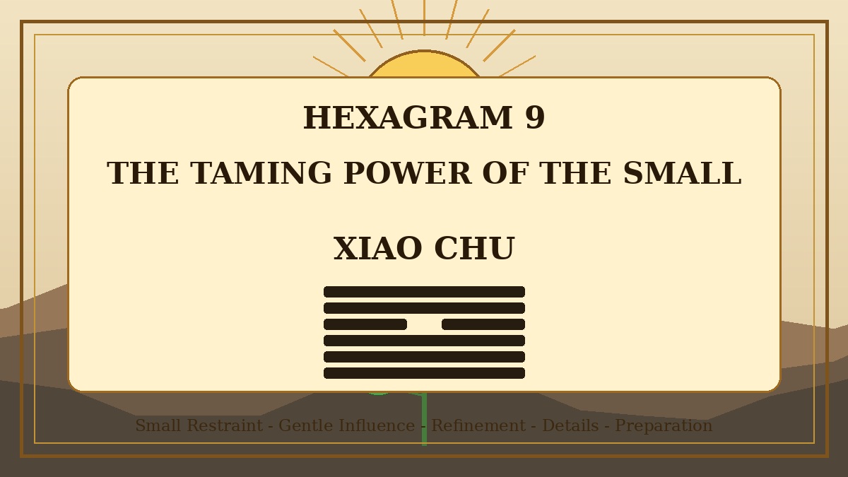 Hexagram 9 The Taming Power of the Small Xiao Chu Meaning