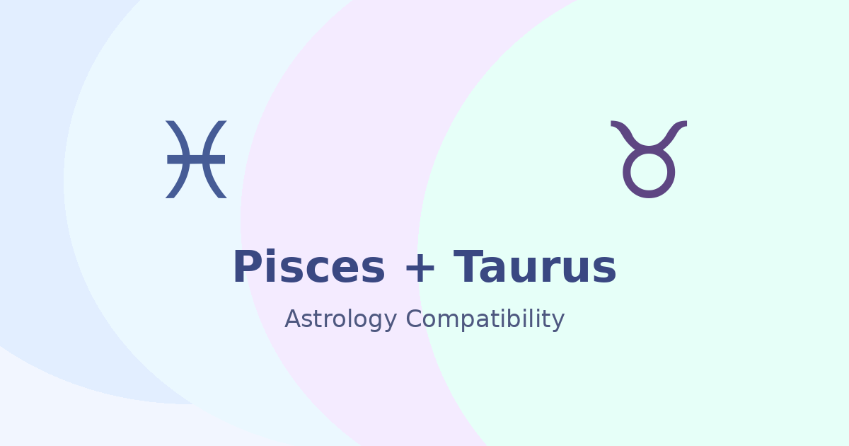 Pisces and Taurus Compatibility astrology compatibility image