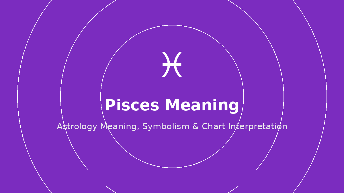 Pisces zodiac sign meaning