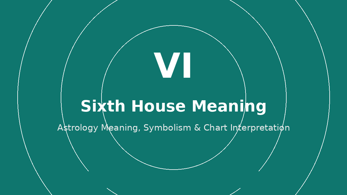 Sixth House astrology meaning