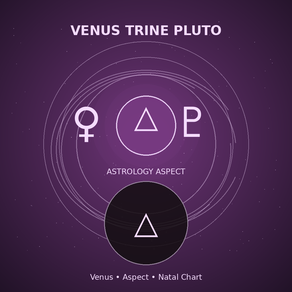 Venus Trine Pluto